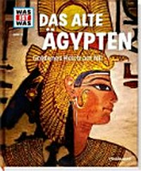 ¬Das¬ alte Ägypten: goldenes Reich am Nil