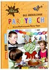 ¬Das¬ oberolchige Partybuch: 30 muffelfurzcoole Parts-Tipps