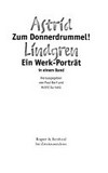 Astrid Lindgren - Zum Donnerdrummel! ein Werk-Porträt in einem Band