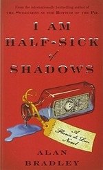 I am half-sick of shadows: a Flavia de Luce novel
