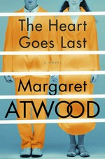 ¬The¬ heart goes last: a novel