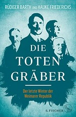 ¬Die¬ Totengräber: der letzte Winter der Weimarer Demokratie
