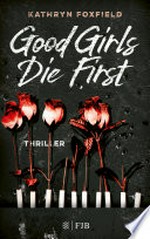 Good Girls Die First: Thriller