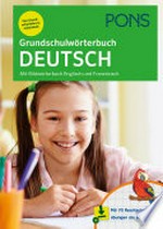 Grundschulwörterbuch Deutsch: mit Bildwörterbuch Englisch und Französisch