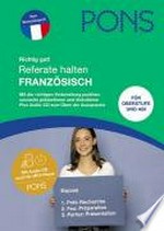 PONS Referate halten - Französisch: mit der richtigen Vorbereitung punkten: Souverän präsentieren und an Diskussionen teilnehmen