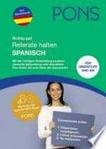 PONS Referate halten - Spanisch [mit der richtigen Vorbereitung punkten: Souverän präsentieren und an Diskussionen teilnehmen]