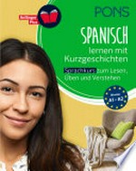 Spanisch lernen mit Kurzgeschichten: Sprachkurs zum Lesen, Üben und Verstehen
