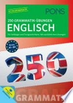 250 Grammatik-Übungen - Englisch: für Anfänger und Fortgeschrittene : mit ausführlichen Lösungen