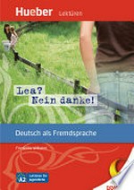 Lea? Nein danke! (DaF) Hueber Lektüren : Deutsch als Fremdsprache : Niveaustufe A2