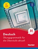 Deutsch - Übungsgrammatik für die Oberstufe aktuell: Buch mit Online-Tests und Lösungsschlüssel online