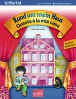 Rund um mein Haus - Questa é la mia casa: mein erstes deutsch-italienisches Kinderbuch
