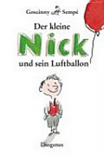 Der kleine Nick und sein Luftballon: zehn prima Geschichten vom kleinen Nick und seinen Freunden