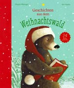 Geschichten aus dem Weihnachtswald: 24 Adventsgeschichtehn