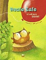 Heule-Eule: ich will mein Bumm!