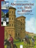 Abenteuerreise in die Welt der Römer: die spektakulärsten Fundorte in Deutschland, Österreich, Schweiz