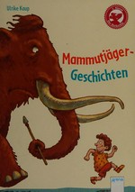 Mammutjäger-Geschichten: mit Fragen zum Leseverständnis