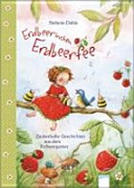 Erdbeerinchen Erdbeerfee: zauberhafte Geschichten aus dem Erdbeergarten