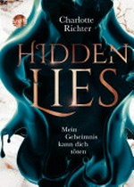 Hidden Lies. Mein Geheimnis kann dich töten: Fesselnde Dystopie mit einer starken Hauptfigur