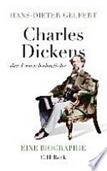 Charles Dickens: der Unnachahmliche ; Biographie