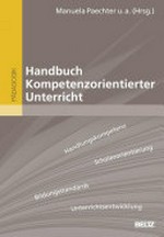 Handbuch kompetenzorientierter Unterricht [Handlungskompetenz, Schülerorientierung ...]