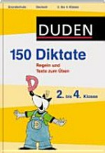 150 Diktate, 2. bis 4. Klasse: Regeln und Texte zum Üben