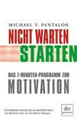 Nicht warten - starten! das 7-Minuten-Programm zur Motivation