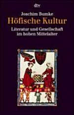 Höfische Kultur: Literatur und Gesellschaft im hohen Mittelalter