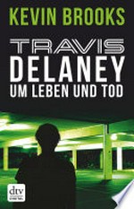 Travis Delaney - Um Leben und Tod