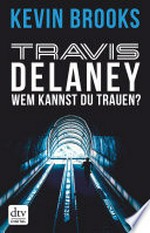 Travis Delaney - Wem kannst du trauen? Roman