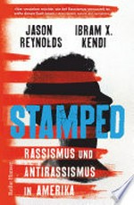 Stamped - Rassismus und Antirassismus in Amerika: Jugendbuchausgabe des National-Book-Award-Gewinners "Gebrandmarkt" von Ibram X. Kendi