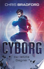 Cyborg - Der letzte Gegner: Sammelband mit packendem neuen Finale ab 12