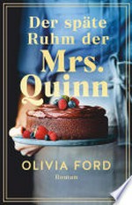Der späte Ruhm der Mrs. Quinn: Roman : Ein bewegender Roman über eine lebenslange Liebe, das Älterwerden und den Mut, etwas Neues zu wagen