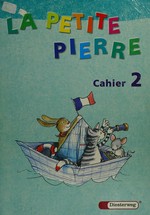 ¬La¬ Petite Pierre Cahier 2: Arbeitsheft für den Französischunterricht in der Grundschule : Cahier d'activités für die Klasse 2