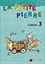 ¬La¬ Petite Pierre Cahier 3: Arbeitsheft für den Französischunterricht in der Grundschule : Cahier d'activités für die Klasse 3