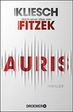 Auris: Thriller nach einer Idee von Sebastian Fitzek