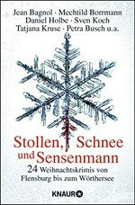 Stollen, Schnee und Sensenmann: 24 Weihnachtskrimis von Flensburg bis zum Wörthersee