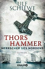 Thors Hammer: Herrscher des Nordens : historischer Roman