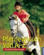 Pferdewissen von A - Z: das Kosmos-Reiterlexikon