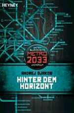 Hinter dem Horizont: ein Roman aus Dmitry Glukhovskys Metro 2033-Universum