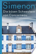 Die bösen Schwestern von Concarneau: Die großen Romane