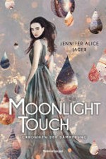 Moonlight touch: Chroniken der Dämmerung ; 1