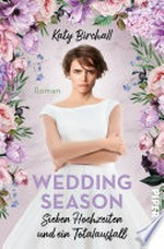 Wedding Season - Sieben Hochzeiten und ein Totalausfall: Roman : Charmant-witziger Liebesroman für England-Fans