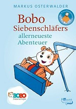 Bobo Siebenschläfers allerneueste Abenteuer: Bildgeschichten für ganz Kleine