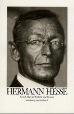 Hermann Hesse: sein Leben in Bildern und Texten