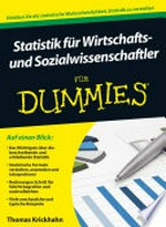 Statistik für Wirtschafts- und Sozialwissenschaftler für Dummies [auf einen Blick: das Wichtigste über die beschreibende und schließende Statistik ...]