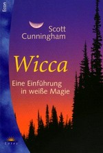 Wicca: eine Einführung in weiße Magie