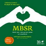 MBSR - Die Kunst, das ganze Leben zu umarmen: Einübung in Stressbewältigung durch Achtsamkeit