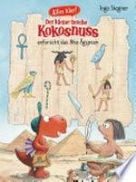 Alles klar! Der kleine Drache Kokosnuss erforscht das Alte Ägypten: Mit zahlreichen Sach- und Kokosnuss-Illustrationen