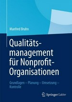 Qualitätsmanagement für Nonprofit-Organisationen: Grundlagen, Planung, Umsetzung, Kontrolle