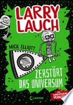 Larry Lauch zerstört das Universum: Comic-Roman für Jungen und Mädchen ab 9 Jahre